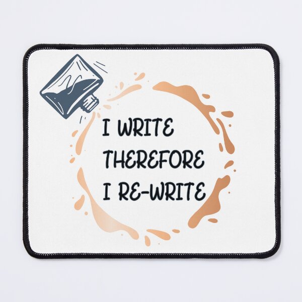 Item preview, I Write Therefore I Rewrite with black text - for Writers designed and sold by Mindful-Designs.