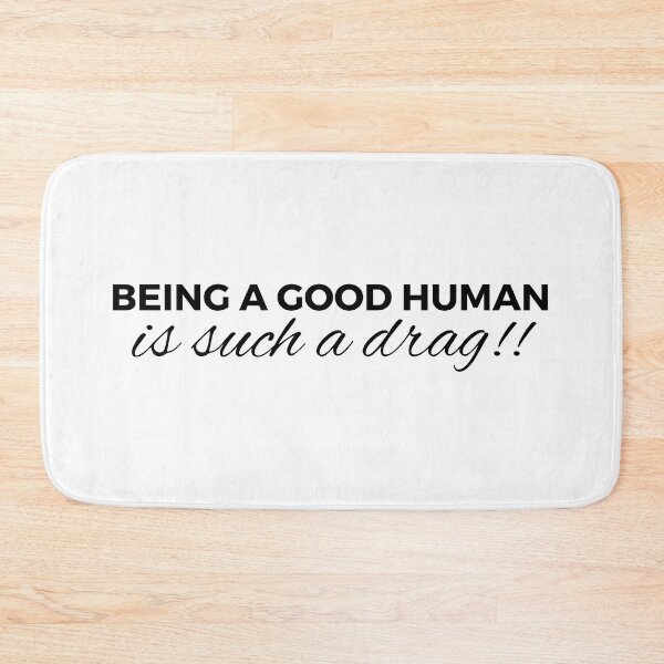 Item preview, Being a Good human is such a drag!! funny sarcastic designed and sold by Creative Life.