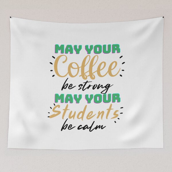 Item preview, Funny Teacher Quote: May Your Coffee Be Strong And Your Students Be Calm designed and sold by AmeliaStore1.