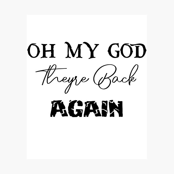Item preview, Oh My God Theyre Back Again Boy Band designed and sold by OUSSAMAVIP.