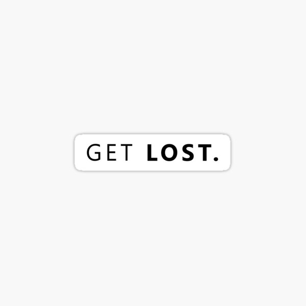 Item preview, GET LOST. designed and sold by hilda74.