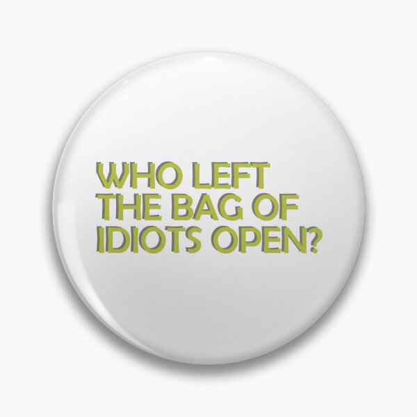 Item preview, Who left the bag of idiots open designed and sold by FunnyEye.