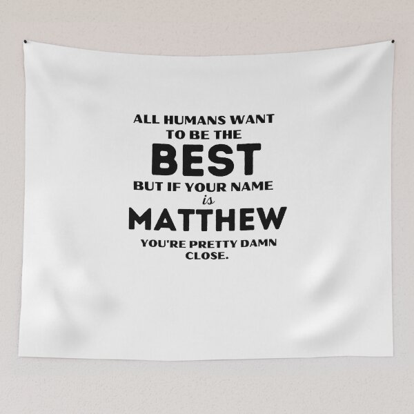 Item preview, Funny saying quote,All Humans want to be the best, but if your name is Matthew you're pretty damn close,motivation about life designed and sold by behappysiempre.