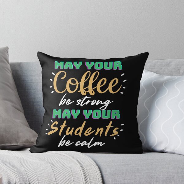 Item preview, Funny Teacher Quote: May Your Coffee Be Strong And Your Students Be Calm designed and sold by AmeliaStore1.
