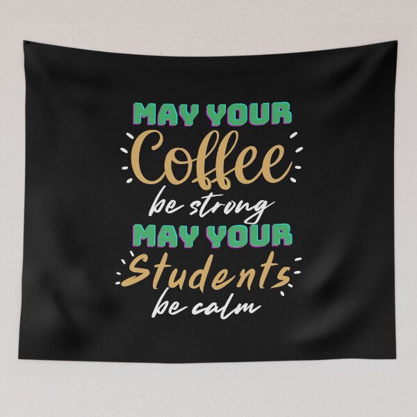 Item preview, Funny Teacher Quote: May Your Coffee Be Strong And Your Students Be Calm designed and sold by AmeliaStore1.