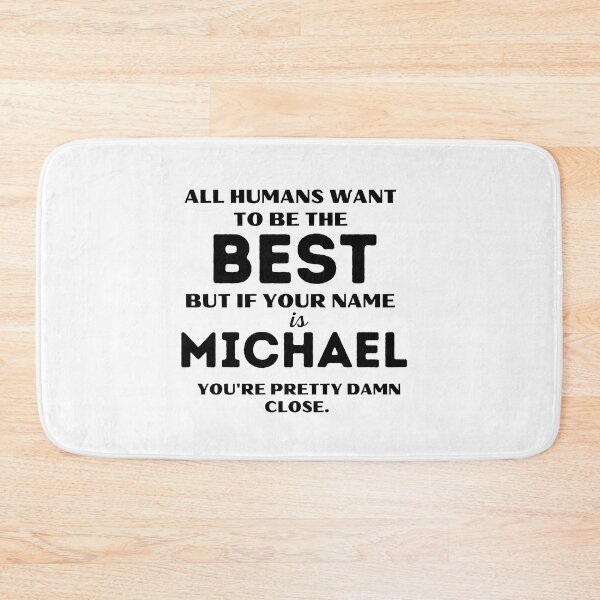 Item preview, Funny saying quote,All Humans want to be the best, but if your name is Michael you're pretty damn close,motivation about life designed and sold by behappysiempre.