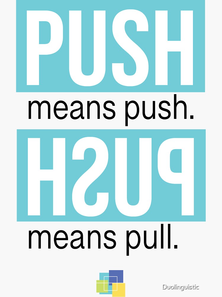 "Push means pull." Sticker for Sale by Duolinguistic Redbubble