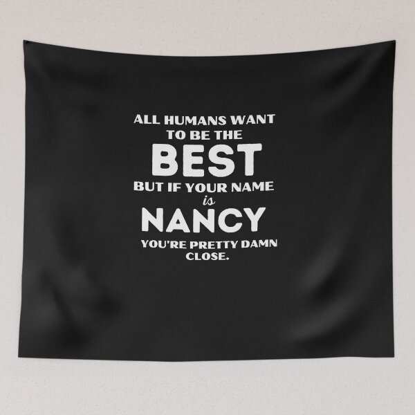Item preview, Funny saying quote,All Humans want to be the best, but if your name is Nancy you're pretty damn close,motivation about life designed and sold by behappysiempre.