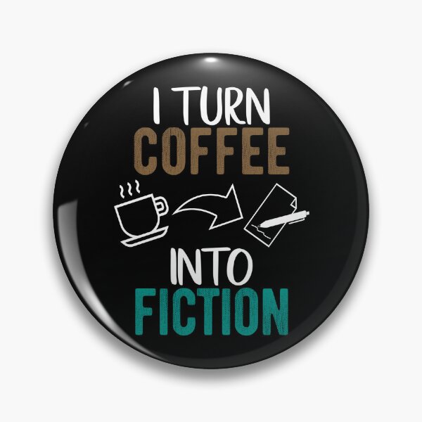 Item preview, I Turn Coffee Into Fiction - with white text - for Writers designed and sold by Mindful-Designs.