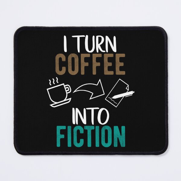 Item preview, I Turn Coffee Into Fiction - with white text - for Writers designed and sold by Mindful-Designs.