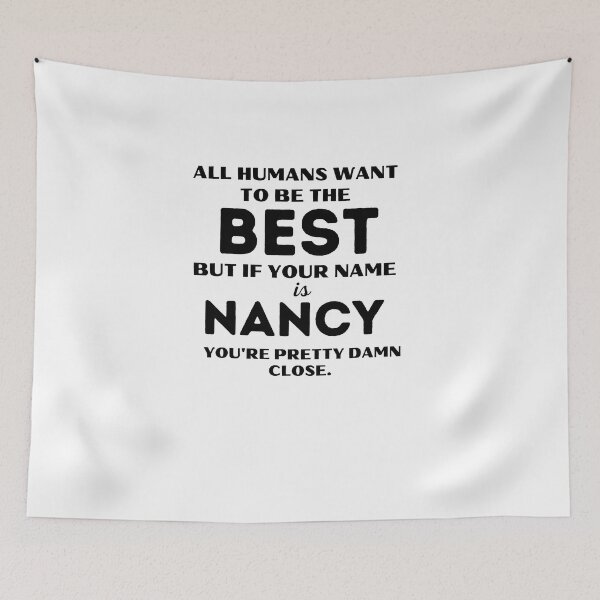 Item preview, Funny saying quote,All Humans want to be the best, but if your name is Nancy you're pretty damn close,motivation about life designed and sold by behappysiempre.