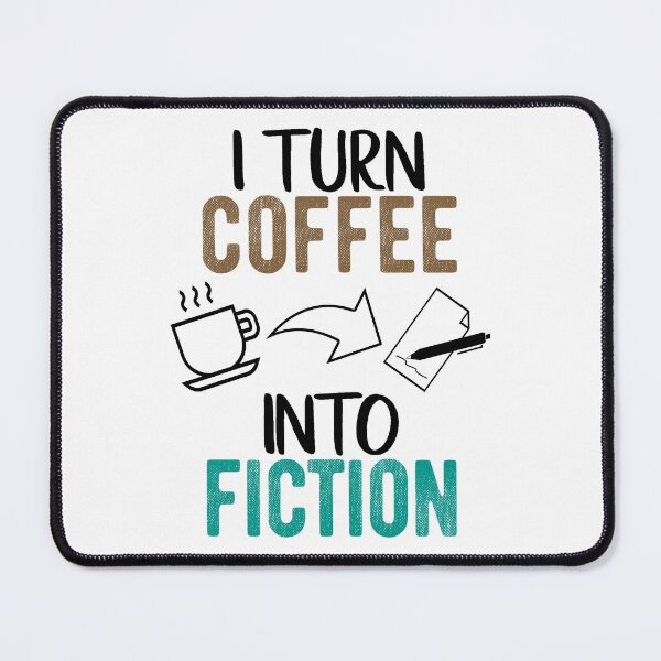 Item preview, I Turn Coffee Into Fiction - with black text - for Writers designed and sold by Mindful-Designs.