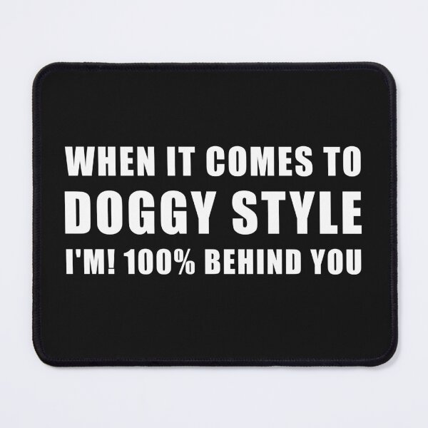 Item preview, Funny Sexual Quotes I Am 100 Behind You When Doggy designed and sold by hvdung456.