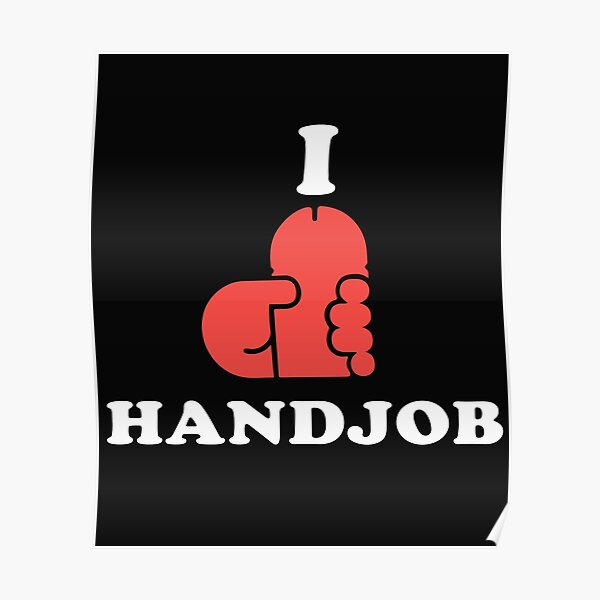 Sexual Innuendo I Heart Handjob Poster For Sale By Monica1059 Redbubble 