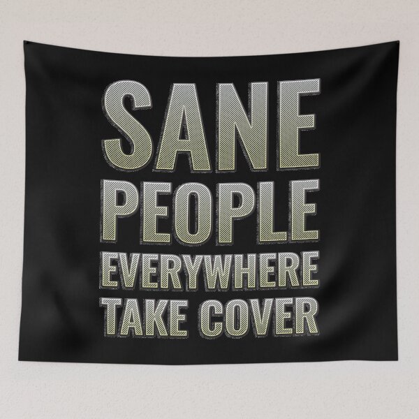 Item preview, Sane people everywhere, take cover designed and sold by arkantus.