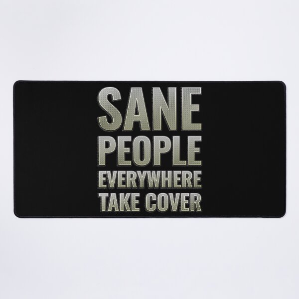 Item preview, Sane people everywhere, take cover designed and sold by arkantus.