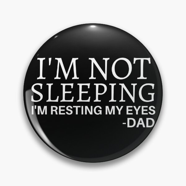 Item preview, I'm Not Sleeping I'm Just Resting My Eyes, DAD designed and sold by Sadil.