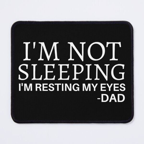 Item preview, I'm Not Sleeping I'm Just Resting My Eyes, DAD designed and sold by Sadil.