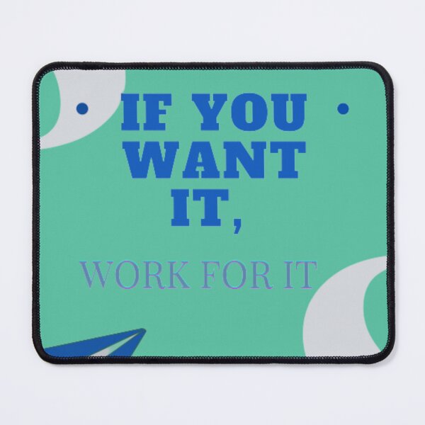 Item preview, IF YOU WANT IT, WORK FOR IT.  designed and sold by pixxahome.