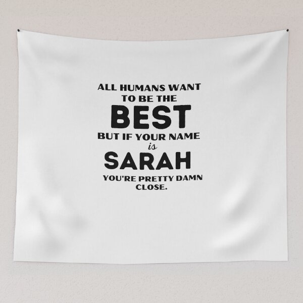 Item preview, Funny saying quote,All Humans want to be the best, but if your name is Sarah you're pretty damn close,motivation about life designed and sold by behappysiempre.