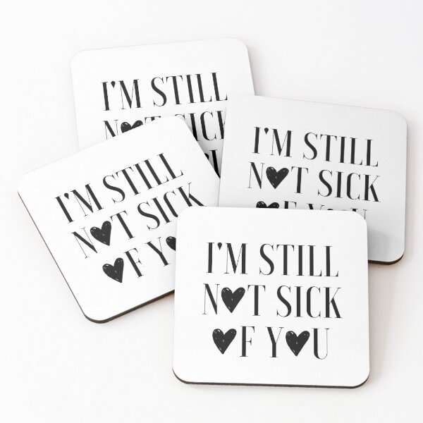 Item preview, I'm Still Not Sick Of You designed and sold by AyateeArt.
