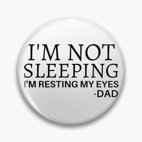 Item preview, I'm Not Sleeping I'm Just Resting My Eyes, DAD designed and sold by Sadil.