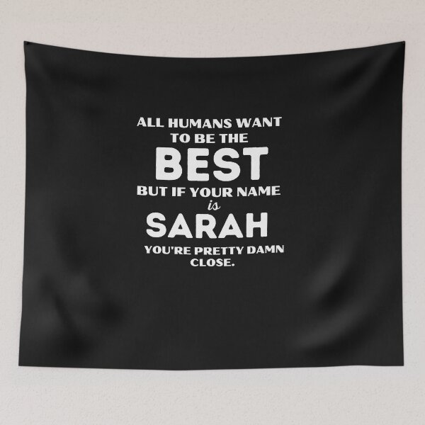 Item preview, Funny saying quote,All Humans want to be the best, but if your name is Sarah you're pretty damn close,motivation about life designed and sold by behappysiempre.
