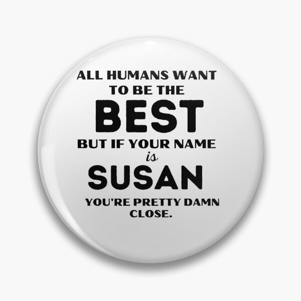 Item preview, Funny saying quote,All Humans want to be the best, but if your name is Susan you're pretty damn close,motivation about life designed and sold by behappysiempre.