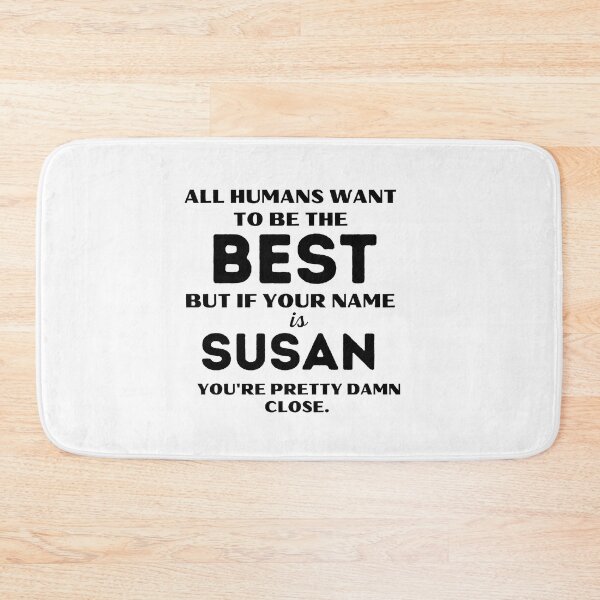 Item preview, Funny saying quote,All Humans want to be the best, but if your name is Susan you're pretty damn close,motivation about life designed and sold by behappysiempre.