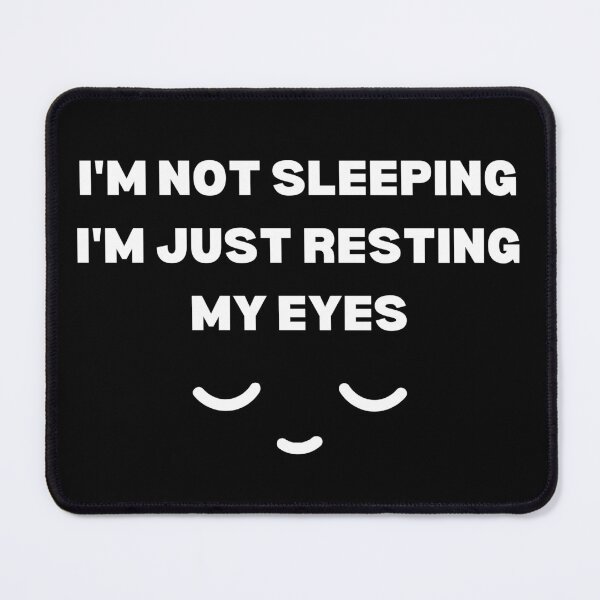 Item preview, I'm Not Sleeping I'm Just Resting My Eyes designed and sold by Sadil.