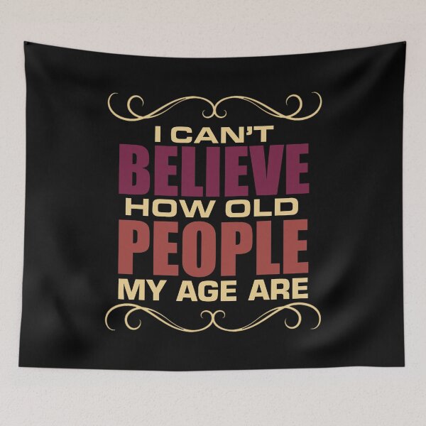 Item preview, I Can't Believe How Old People My Age Are Senior Citizen designed and sold by Santi1995.