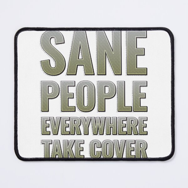 Item preview, Sane people everywhere, take cover designed and sold by arkantus.