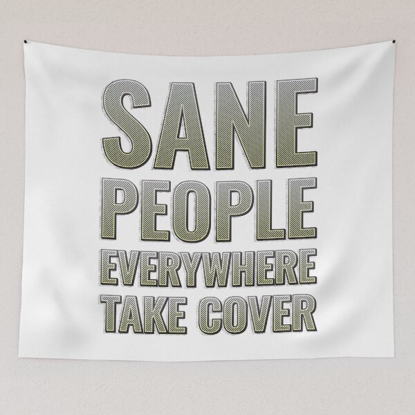 Item preview, Sane people everywhere, take cover designed and sold by arkantus.
