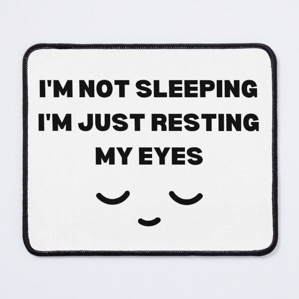 Item preview, I'm Not Sleeping I'm Just Resting My Eyes designed and sold by Sadil.