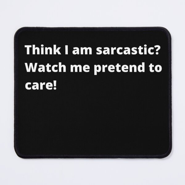 Item preview, think I'm sarcastic ? watch me pretend to care. designed and sold by sffart.