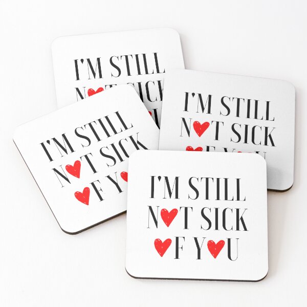 Item preview, I'm Still Not Sick Of You designed and sold by AyateeArt.