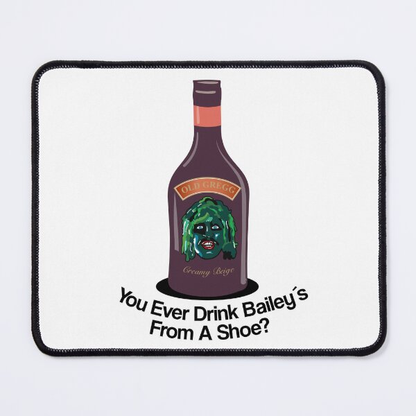 Item preview, Old Gregg - You Ever Drink Baileys From A Shoe? designed and sold by SportDIXIT.