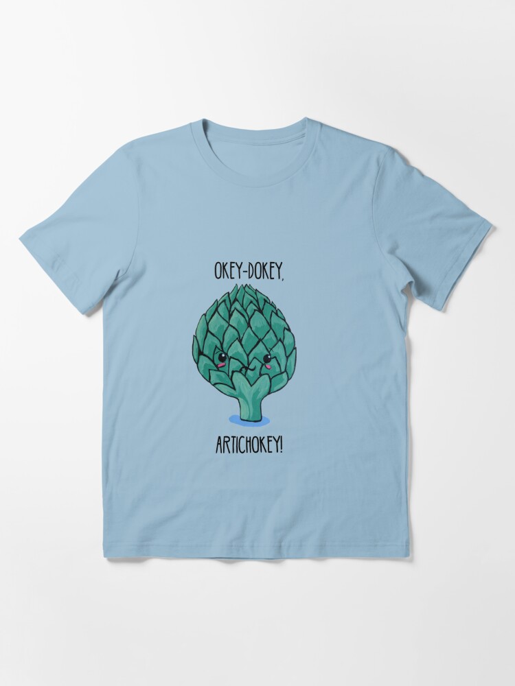 Punny Artichoke Okey Dokey Artichokey T Shirt By Artsbycheri Redbubble