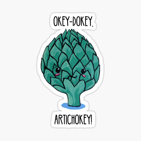 Okey Dokey Artichoke Stickers Redbubble