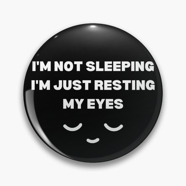 Item preview, I'm Not Sleeping I'm Just Resting My Eyes designed and sold by Sadil.