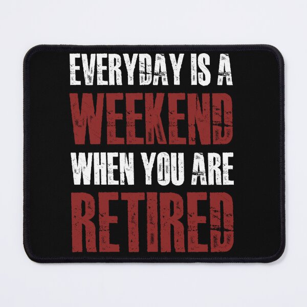 Retired Everyday Is A Weekend Funny Retirement' Sticker