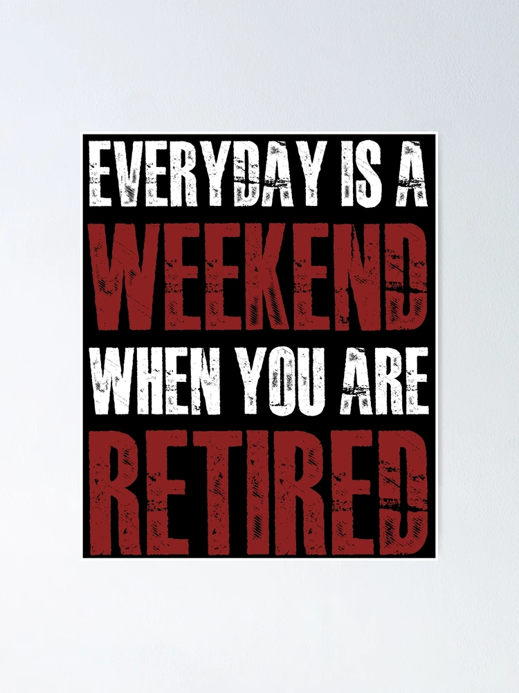 Retired Everyday Is A Weekend Funny Retirement' Sticker