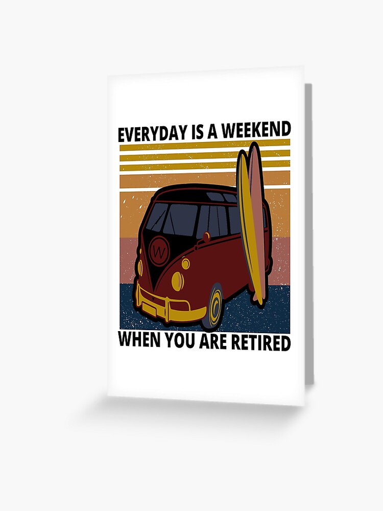 Retired Everyday Is A Weekend Funny Retirement' Sticker