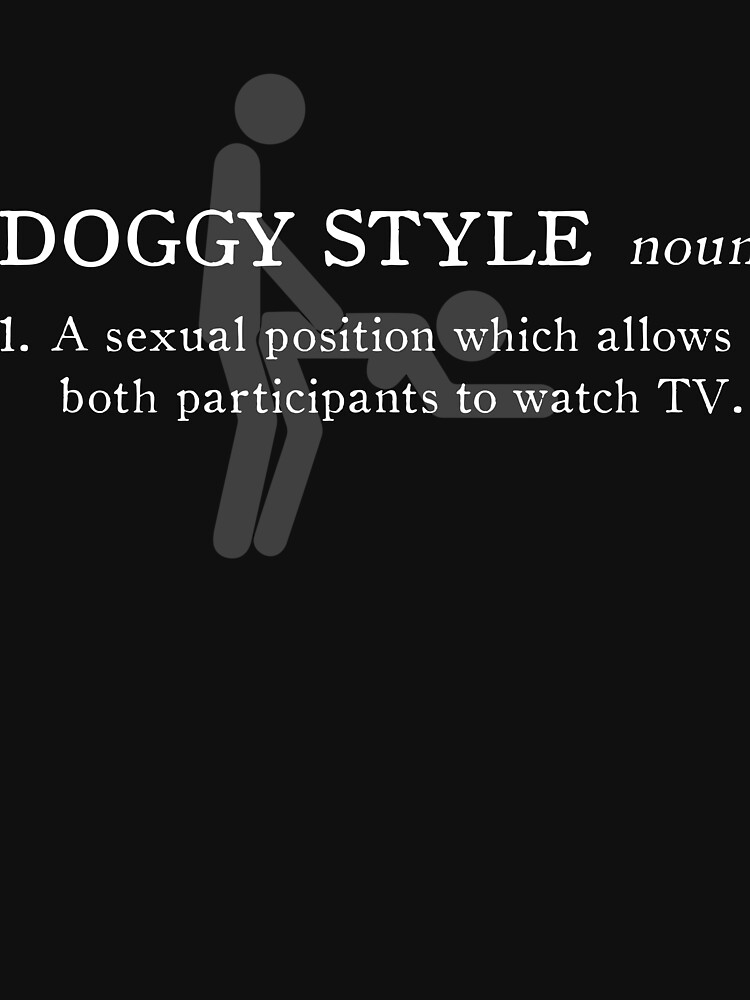 "Funny Sexual Quotes Doggy Style Definition" Tshirt for Sale by