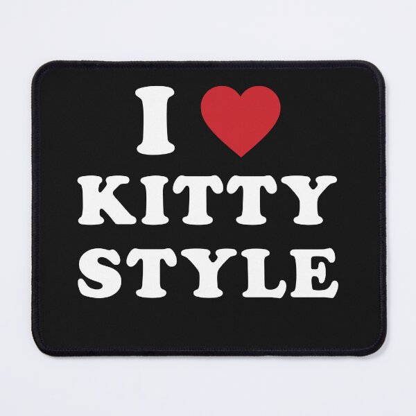 Item preview, Funny Sexual Sayings I Love Kitty Style designed and sold by skeierleber4327.