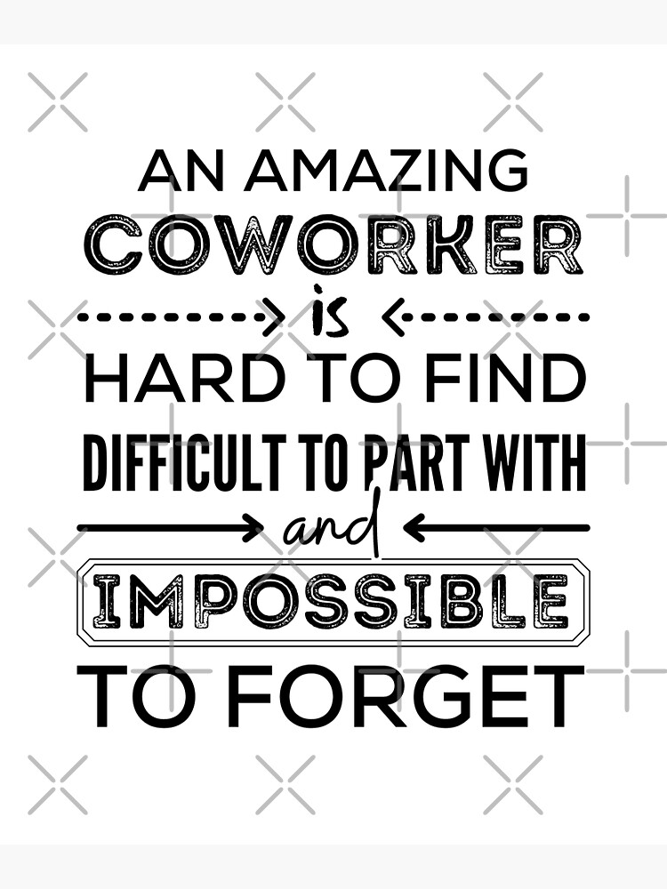 an-amazing-coworker-is-hard-to-find-difficult-to-part-with-and