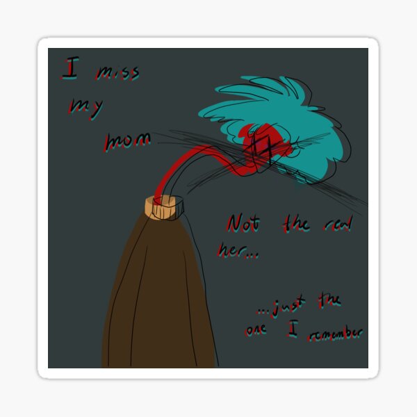 I miss my mom Sticker