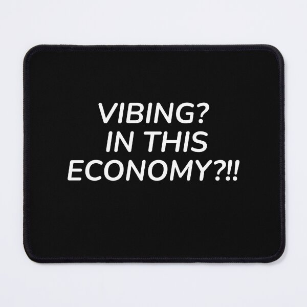 Item preview, vibing? in this economy? designed and sold by Joegoesharder .