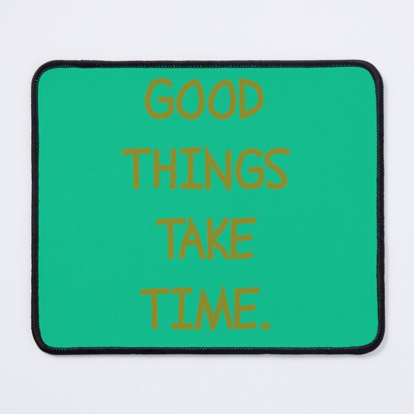Item preview, GOOD THINGS TAKE TIME. designed and sold by TZBINOU.