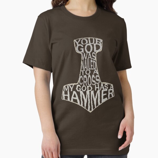 Item preview, your god was nailed to a cross, my god has a hammer designed and sold by FandomizedRose.